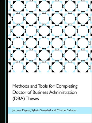 cover image of Methods and Tools for Completing Doctor of Business Administration (DBA) Theses